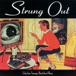 Strung Out : Suburban Teenage Wasteland Blues